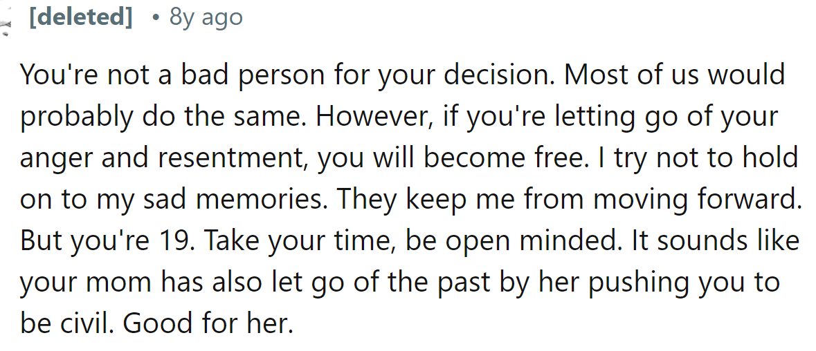 It doesn't make him a bad person, but he will be free if he lets go of his resentment