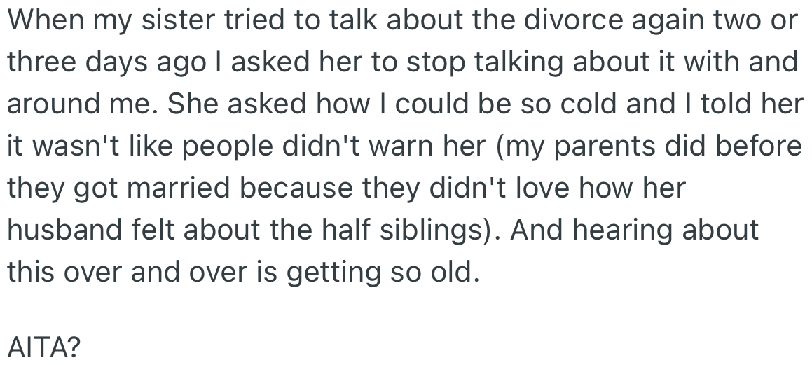 When her sister brought up the divorce, OP told her to stop talking about it because she warned about the husband’s family before getting married.