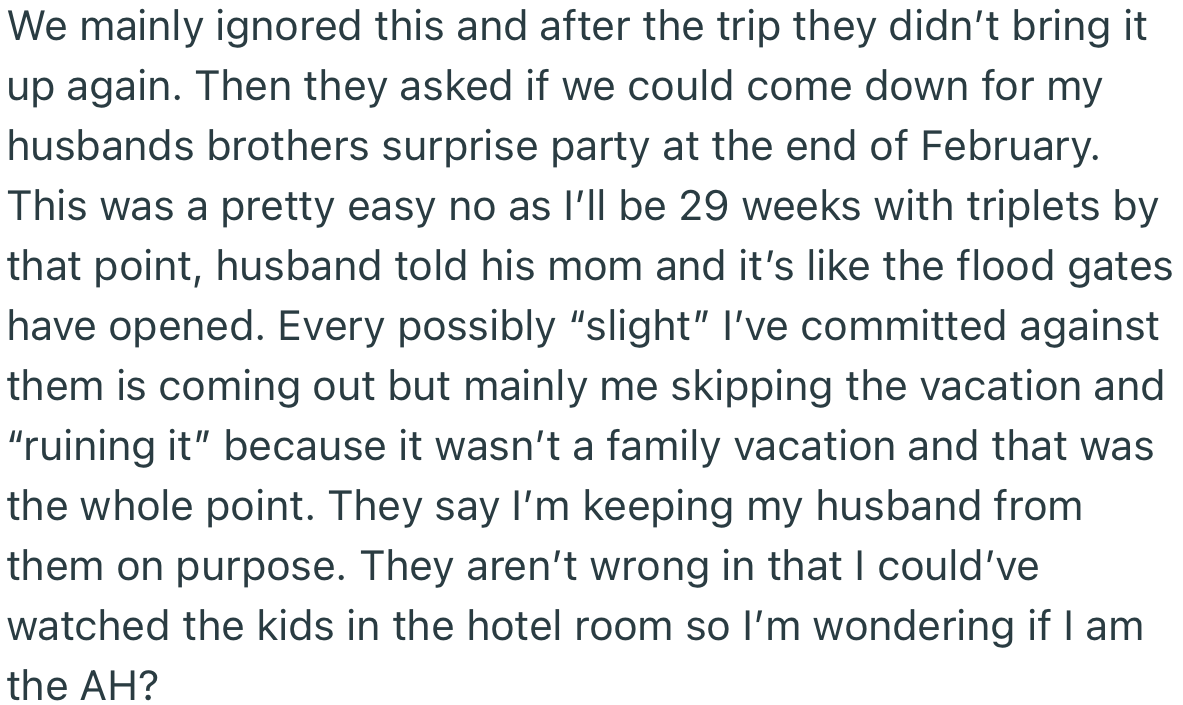 After the vacation, the family invited them for another family event, which they declined again due to the pregnancy. This time, the vitriol was even worse