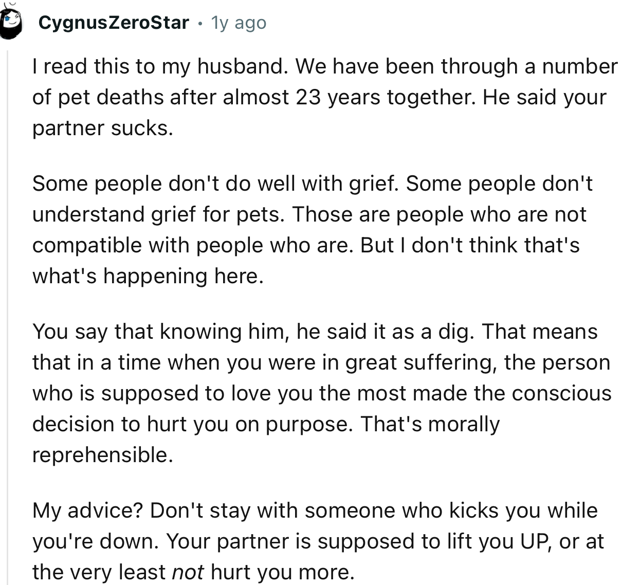 “Don't stay with someone who kicks you while you're down. Your partner is supposed to lift you UP, or at the very least not hurt you more.”