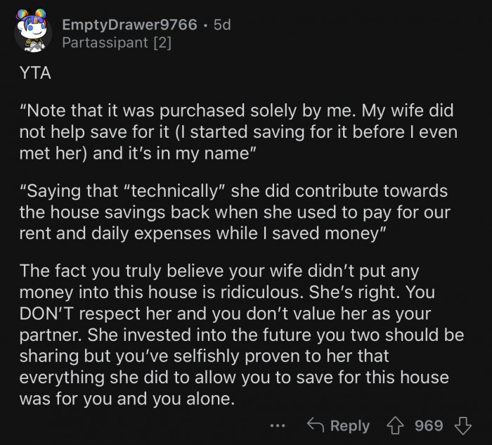 OP doesn't respect his wife and the sacrifices she made to make the purchase possible.