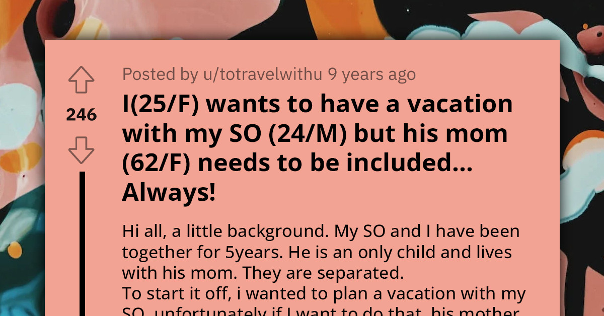 Frustrated Redditor Cries for Help as Partner’s Mom Insists on Crashing All Their Vacations