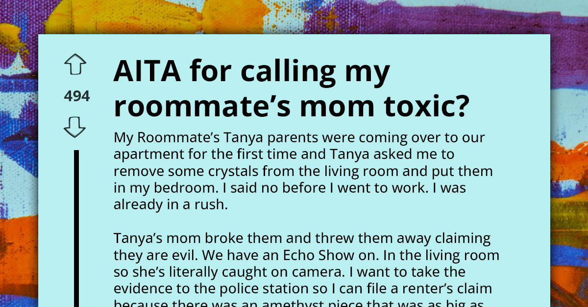 "She Broke My Crystals Because They’re Evil” - Redditor Wants To Sue Roommate’s Mom