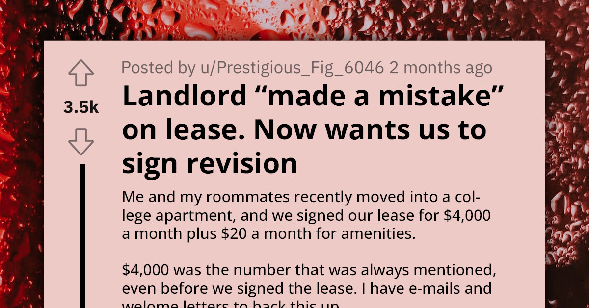 Redditor Needs Legal Advice Because Landlord Wants Them To Sign Revised Lease, Saying He 'Made A Mistake'
