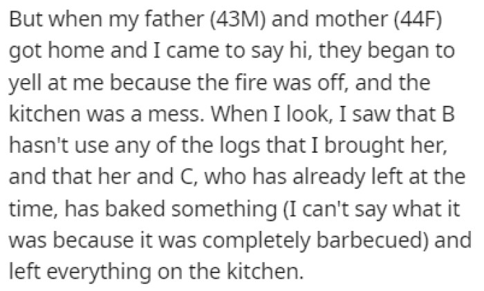 When OP's parents came home they reprimanded OP because the fire was off