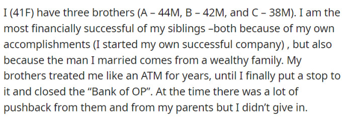 At 41 years old, OP is the most financially successful among her three brothers due to her achievements in starting a successful company and marrying into wealth.