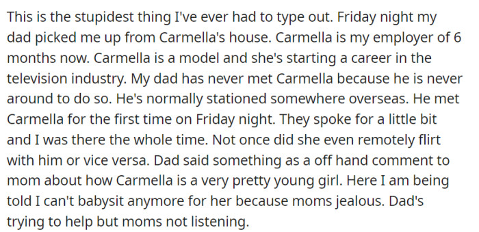 OP's dad picked her up from her employer's house after work. Her mom, driven by jealousy, insisted she couldn't babysit for the kids and that house anymore, despite her dad's attempts to mediate.