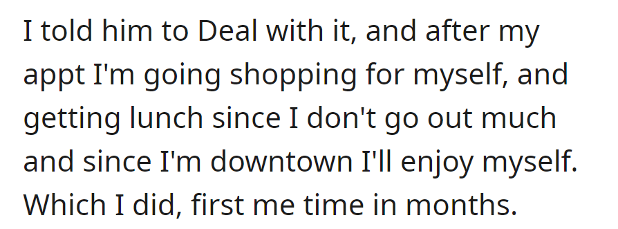 She told him to deal with it. After the appointment, she enjoyed rare 