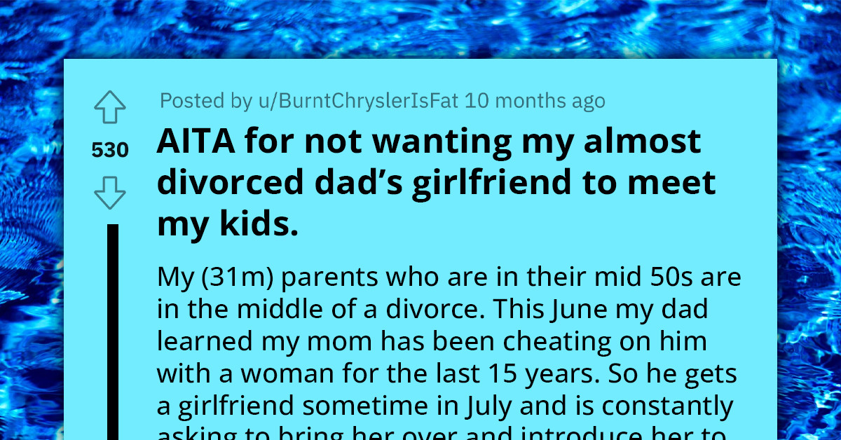 Man Doesn't Want His Almost-Divorced Dad’s Girlfriend To Meet His Kids