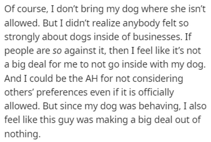 OP doesn't want to make anyone uncomfortable with their dog, but they feel like their dog wasn't bothering anyone