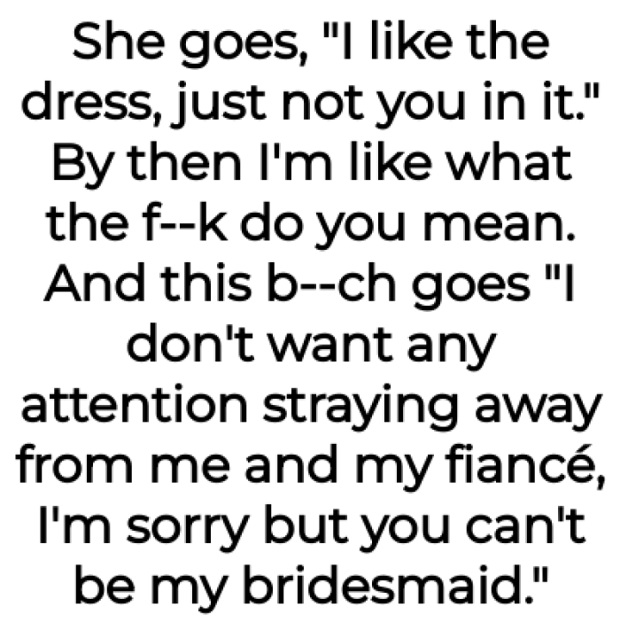But her sister told her she couldn't be her bridesmaid anymore: