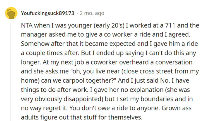 Setting boundaries is crucial, and nobody owes anyone a ride. It's all about personal choices, and the individual in this scenario has clearly established hers, which is perfectly reasonable.