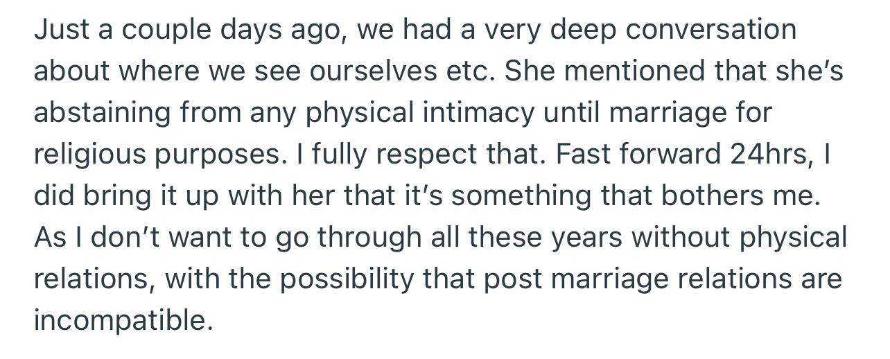 The girl OP is seeing has maintained that she wants to be celibate until marriage. However, OP is scared that there could be issues of sexual incompatibility post-marriage.