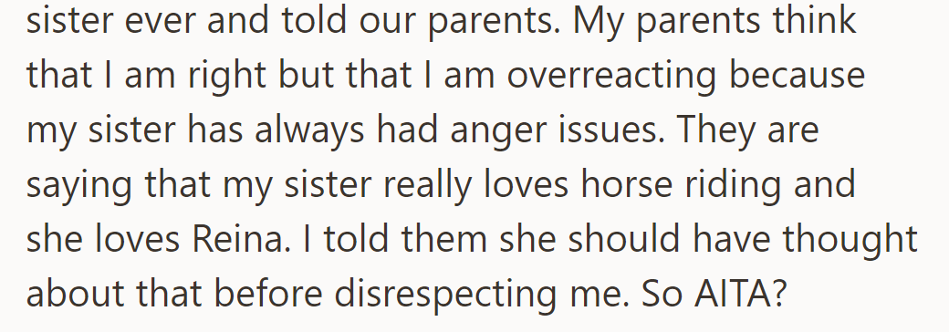 Sister complained to parents. They side with her but say she's overreacting. She argues her sister disrespected her— is she in the wrong?