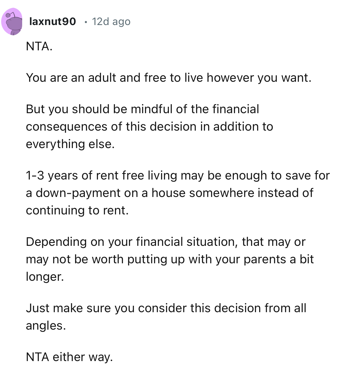 “You are an adult and free to live however you want. But you should be mindful of the financial consequences of this decision in addition to everything else.”
