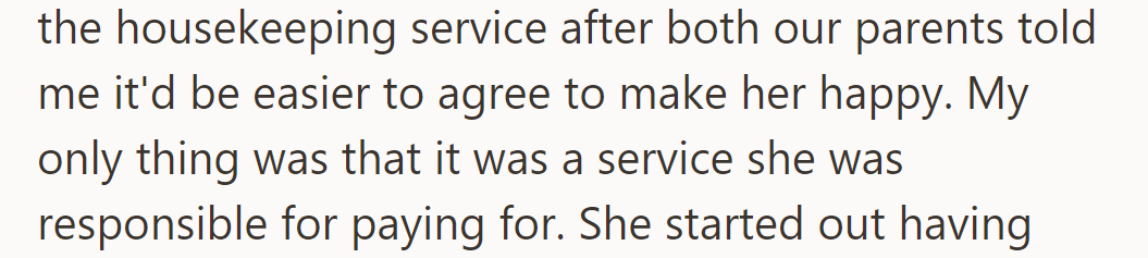 Ultimately, he agreed to the housekeeping service to make her happy, with the condition that she would pay for it.