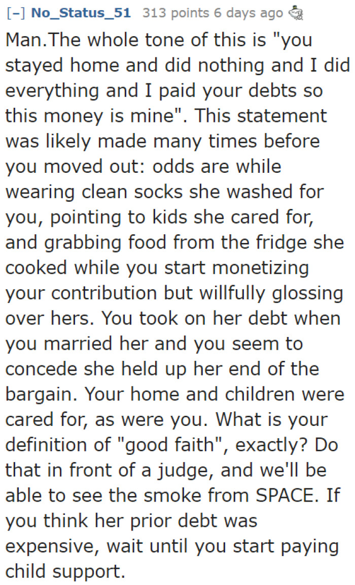 Sure, he can take more money. But then his wife can file for child support, which will cost more.