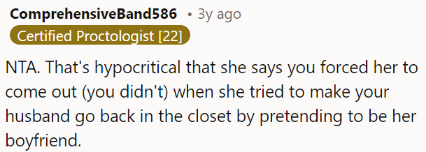 It's hypocritical for her to accuse OP of forcing her out when she attempted to push his husband back into the closet by asking him to pose as her boyfriend.