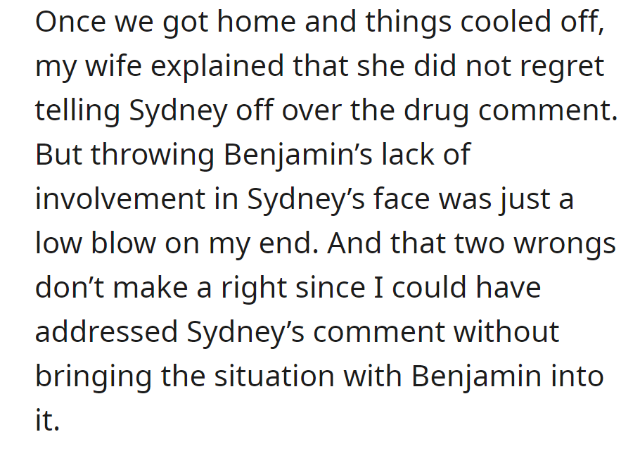 At home, the wife supported confronting Sydney about the drug comment but criticized him for bringing up Benjamin, saying he could have addressed Sydney's comment differently.