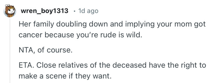 “Her family doubling down and implying your mom got cancer because you’re rude is wild.”