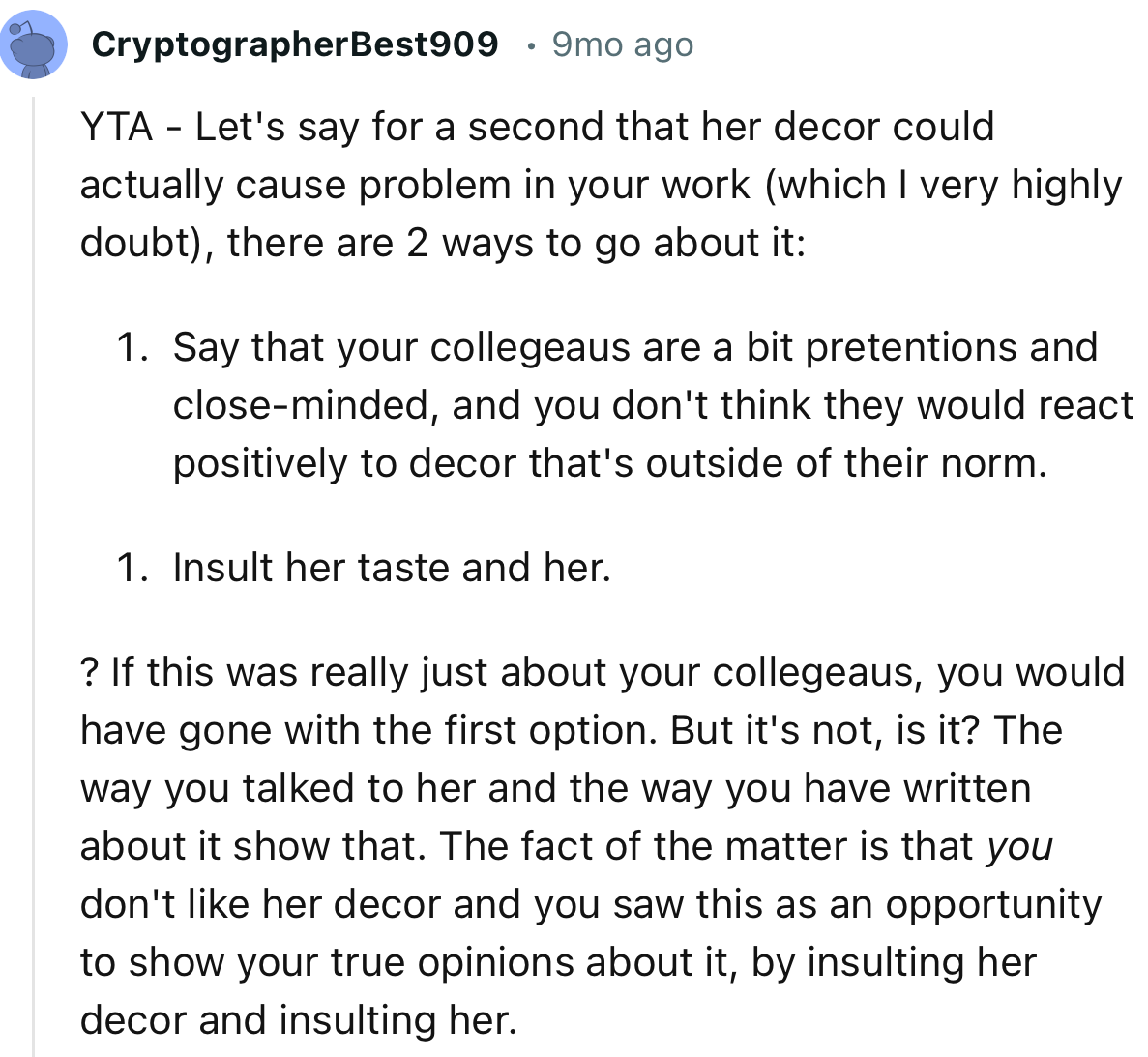 “The fact of the matter is that you don't like her decor and you saw this as an opportunity to show your true opinions about it.”