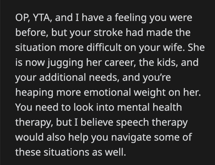 What was OP's personality like before the stroke? Did it completely change his behavior or exacerbate what was already there?