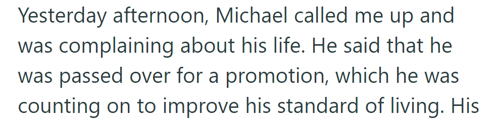 Yesterday, Michael called, upset about missing a promotion he hoped would better his life.