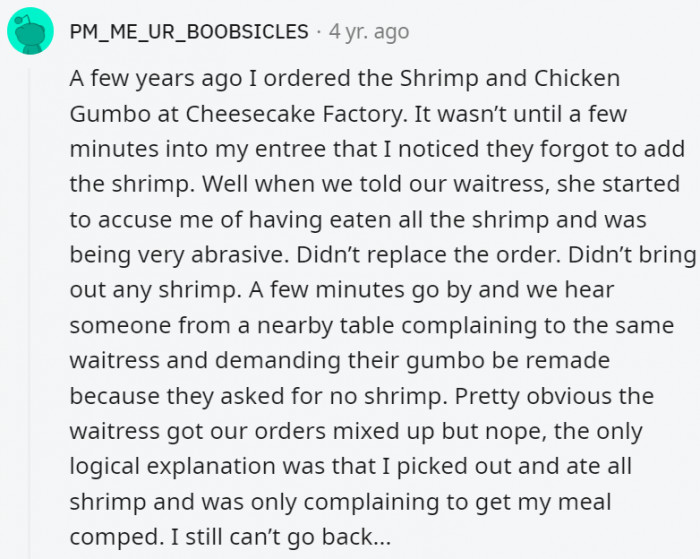 23. We know the customer isn't always right but there are times service people should give them the benefit of the doubt and not be rude about it