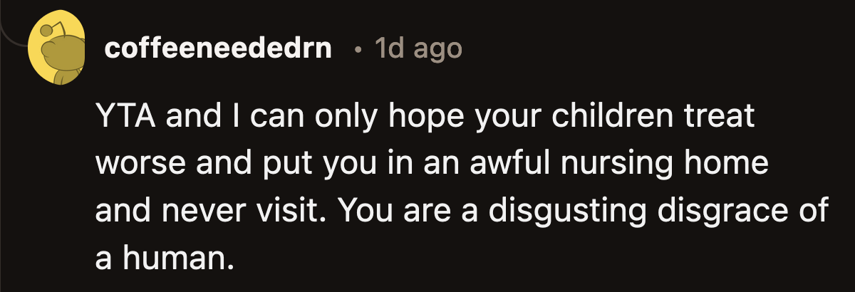 If karma is a thing, let it find OP repeatedly for the rest of their life and the next ones.