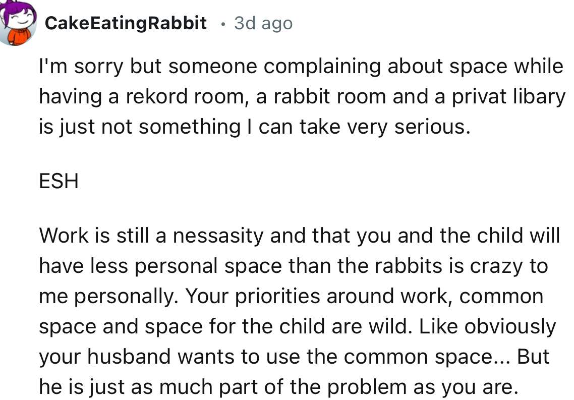 “Your priorities around work, common space, and space for the child are wild.”