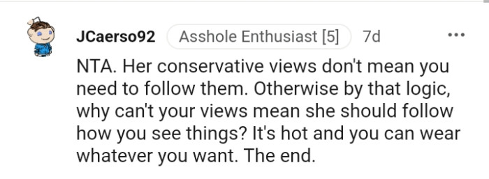 It's hot and you can wear what you want