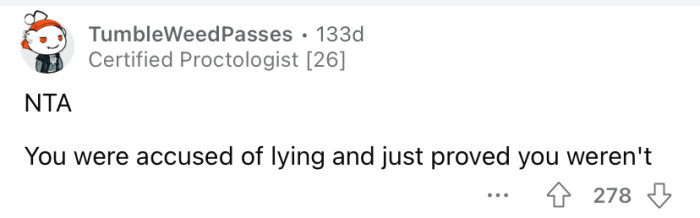 You proved you weren't lying.