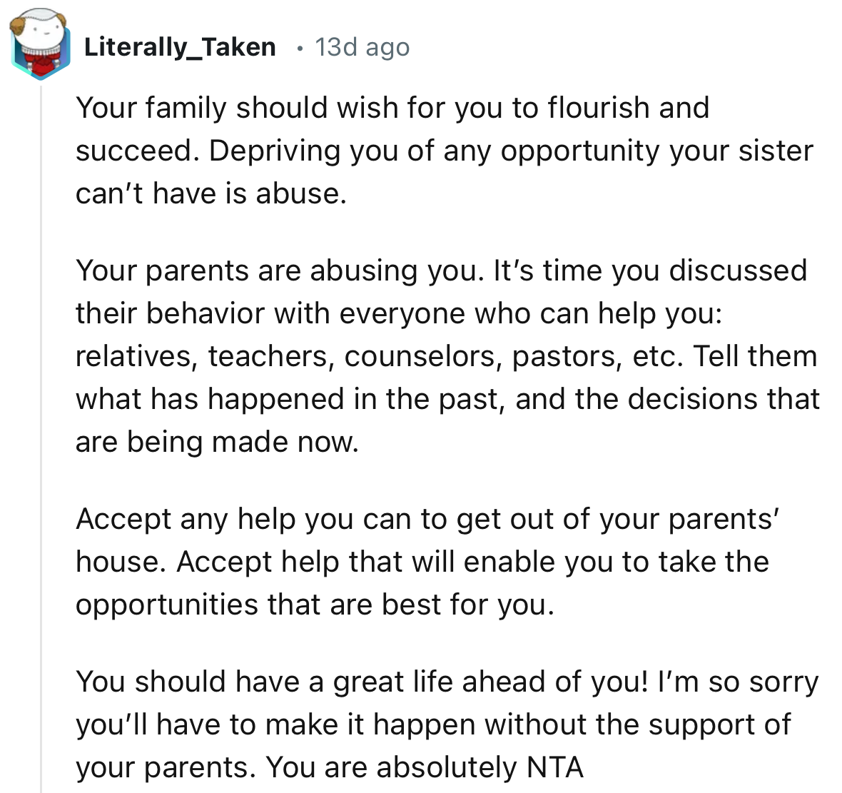 “Accept help that will enable you to take the opportunities that are best for you. You should have a great life ahead of you!”