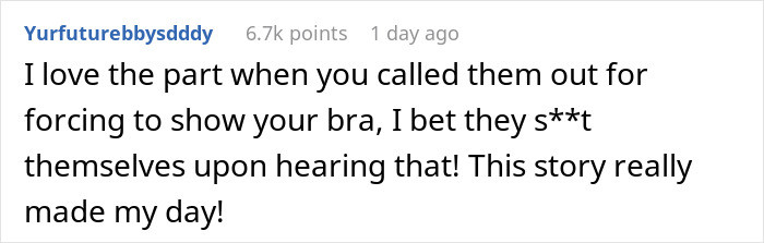 The part where the OP called them out for forcing her to show her bra.