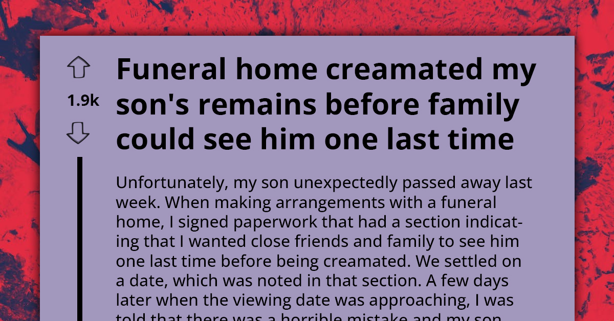 Family Left Dumbstruck As Funeral Home Mistakenly Cremates Loved One Ahead Of Scheduled Private Viewing