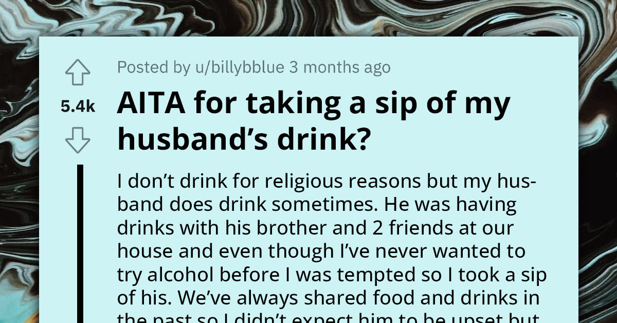 Religious Woman Takes A Sip Of Alcohol From Her Husband's Cup, Gets Chewed Out For Not Asking Permission First
