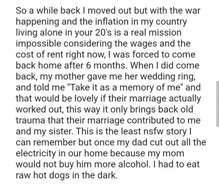 The OP's dad cut out all the electricity in their home because my mom would not buy him more alcohol