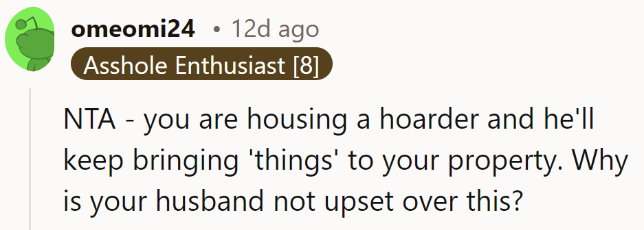 NTA. Hosting a hoarder who keeps adding to the clutter? It's baffling why her husband isn't bothered by this too.