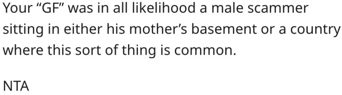 15. His girlfriend is likely a male scammer.