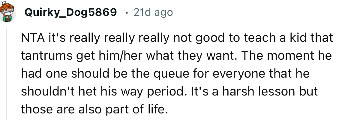 “NTA. It's really not good to teach a kid that tantrums get him/her what they want.”