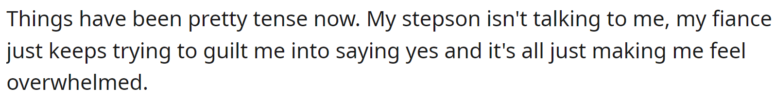 Things have been tense in their family, and the fiancé is trying to guilt OP into saying yes.