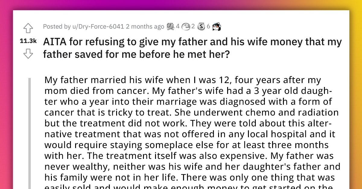 Redditor Doesn't Want To Give Her Dad And New Wife Money He Saved For Her Before He Remarried