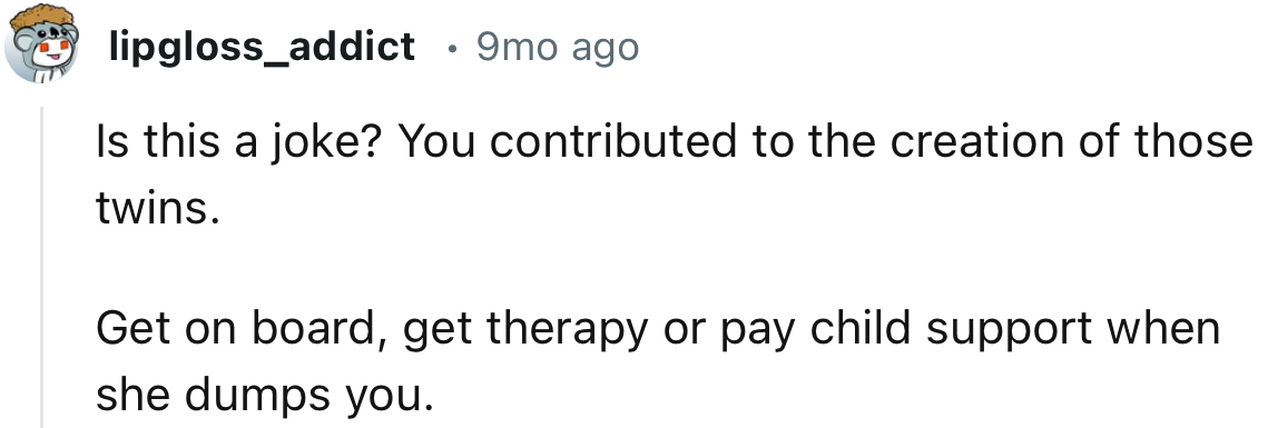 “Is this a joke? You contributed to the creation of those twins.”