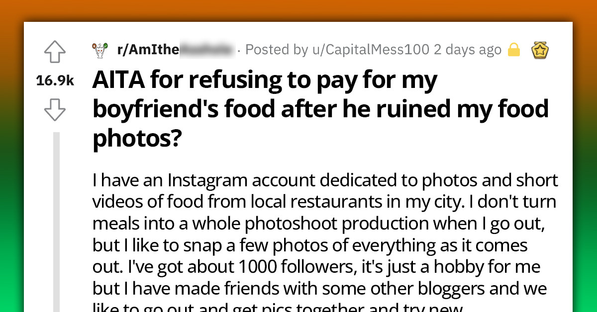 Redditor Asks If She's An A**hole For Refusing To Pay For BF's Dinner After He Messed Up Her Food Photos For Instagram
