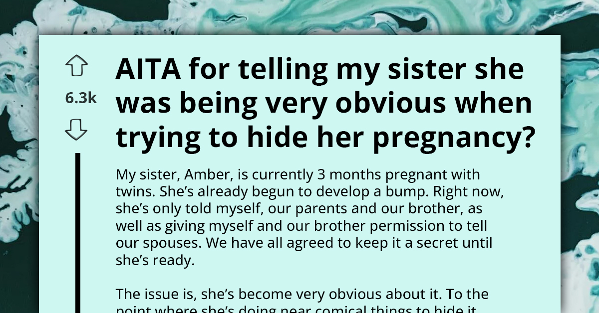 Family Member's Brutal Honesty Exposes Sister's Poor Attempt To Hide Pregnancy