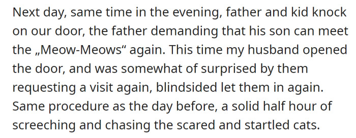 The next day, they came again, and the child repeated his behavior: