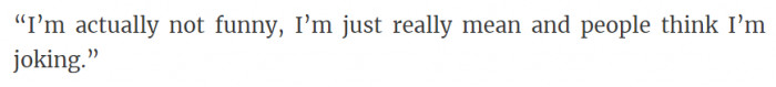 17. I'm not funny; I'm just mean