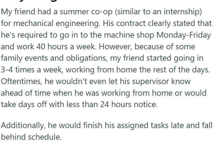 OP and their friend started a mechanical engineering summer co-op. The company requested a 5-day, 40-hour attendance in the shop