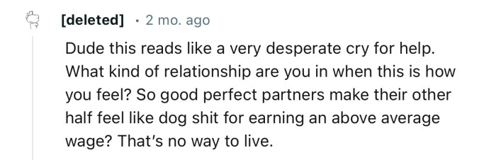 “Dude, This Reads Like a Very Desperate Cry for Help. What Kind of Relationship Are You In When This Is How You Feel?”