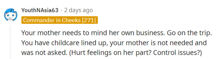 Mom should mind her own business. The trip is well-organized, and her involvement isn't needed. (Could it be hurt feelings or control issues?)